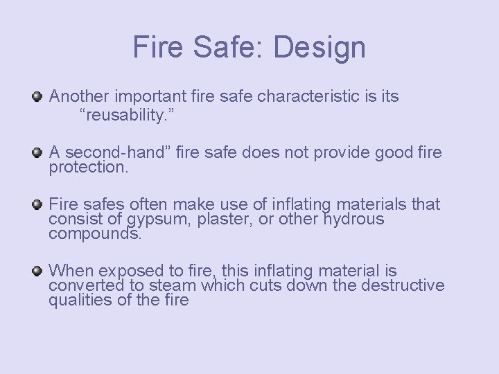 Fire Safe: Design Another important fire safe characteristic is its “reusability. ” A second-hand”