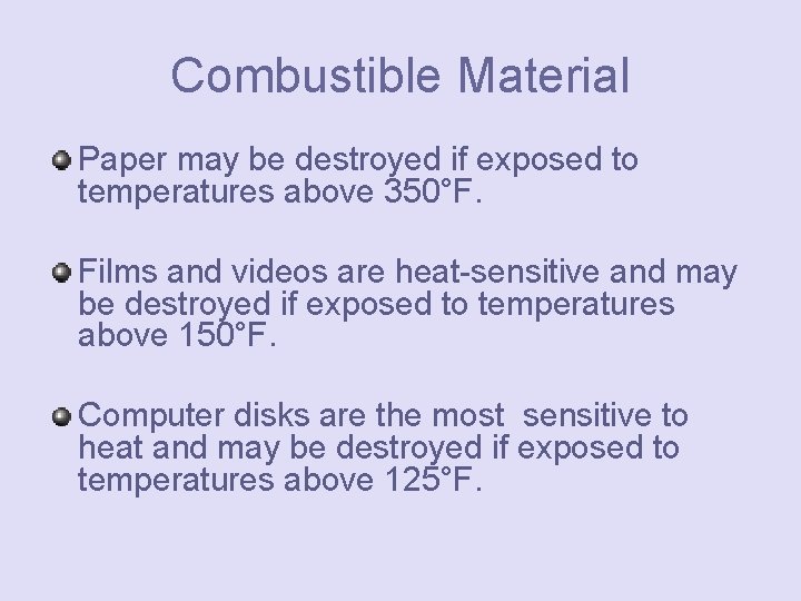 Combustible Material Paper may be destroyed if exposed to temperatures above 350°F. Films and