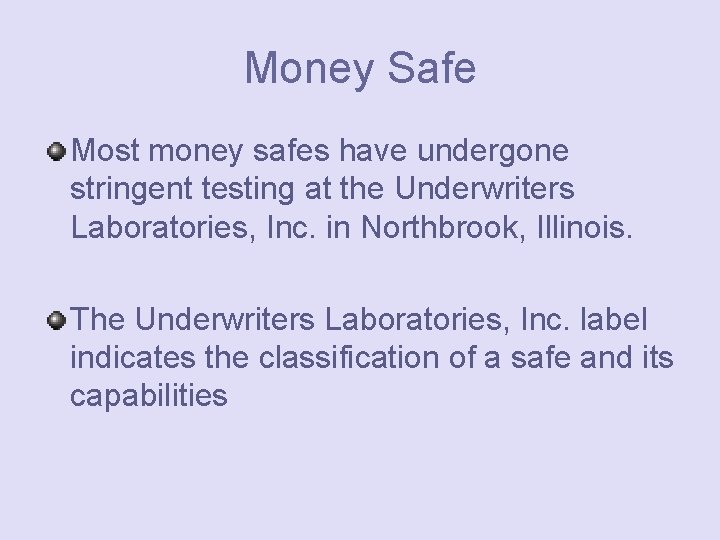 Money Safe Most money safes have undergone stringent testing at the Underwriters Laboratories, Inc.