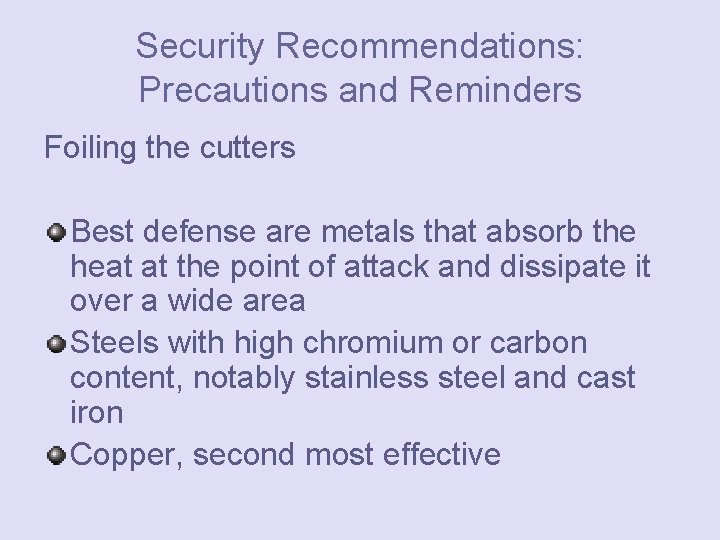 Security Recommendations: Precautions and Reminders Foiling the cutters Best defense are metals that absorb