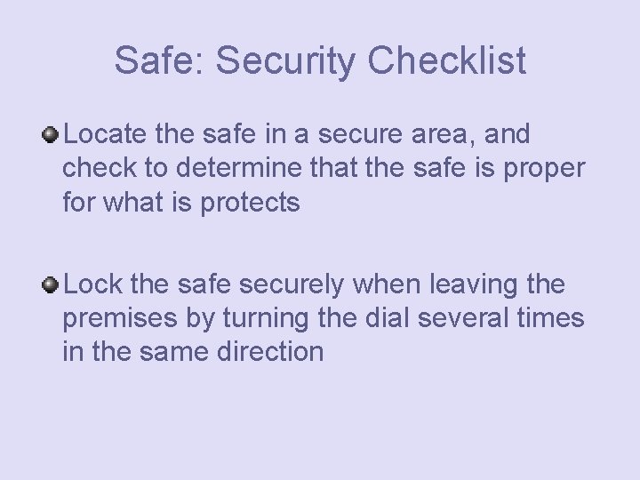 Safe: Security Checklist Locate the safe in a secure area, and check to determine