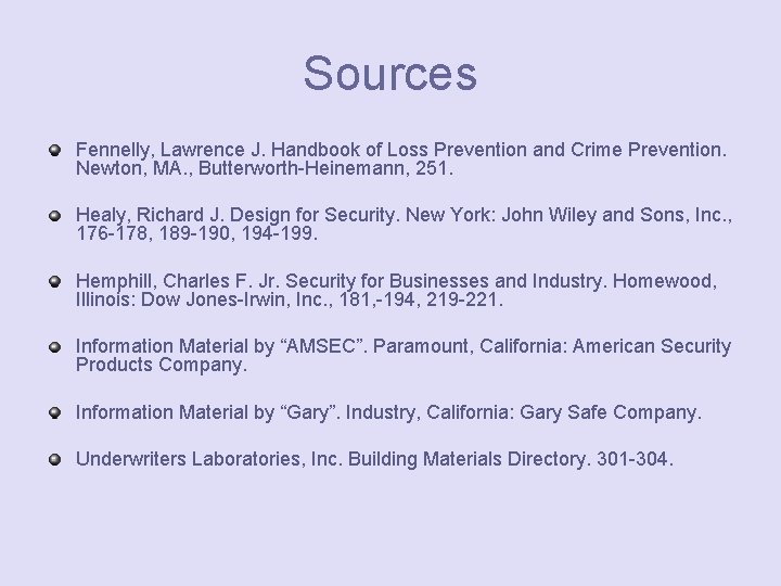 Sources Fennelly, Lawrence J. Handbook of Loss Prevention and Crime Prevention. Newton, MA. ,