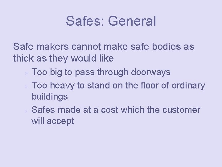 Safes: General Safe makers cannot make safe bodies as thick as they would like