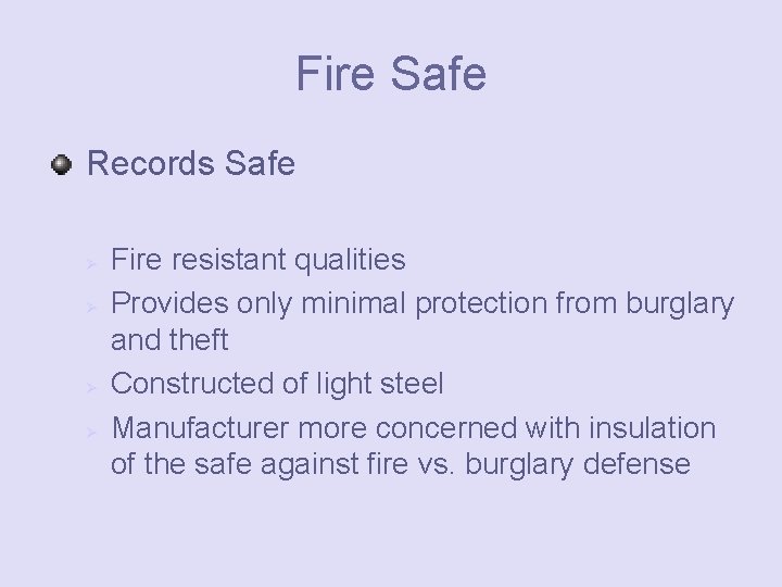 Fire Safe Records Safe Ø Ø Fire resistant qualities Provides only minimal protection from