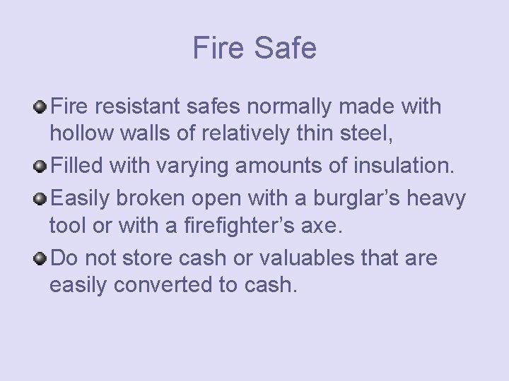 Fire Safe Fire resistant safes normally made with hollow walls of relatively thin steel,