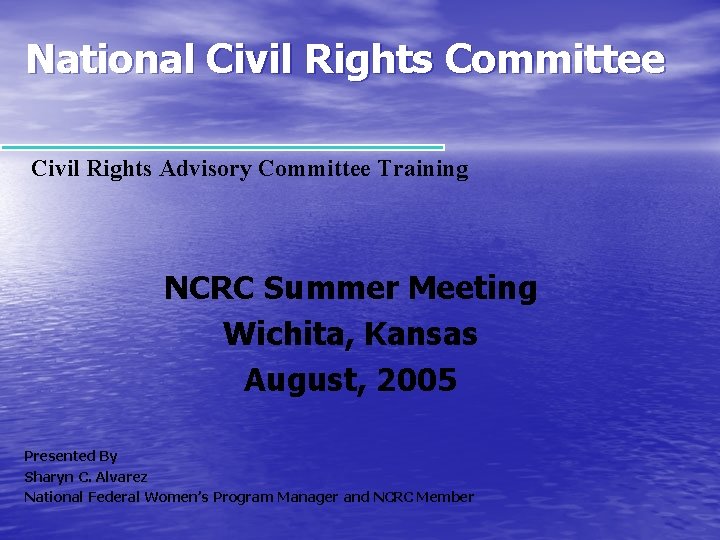 National Civil Rights Committee Civil Rights Advisory Committee Training NCRC Summer Meeting Wichita, Kansas