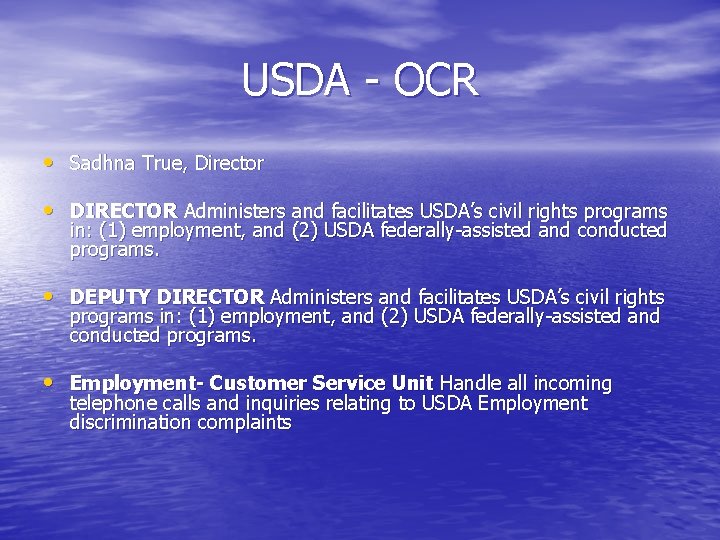 USDA - OCR • Sadhna True, Director • DIRECTOR Administers and facilitates USDA’s civil