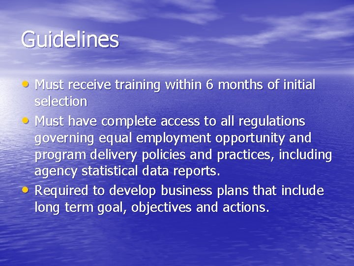 Guidelines • Must receive training within 6 months of initial • • selection Must