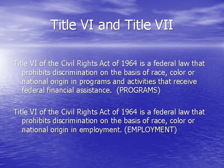 Title VI and Title VII Title VI of the Civil Rights Act of 1964