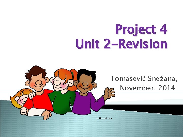 Project 4 Unit 2 -Revision Tomašević Snežana, November, 2014 