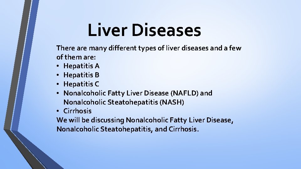 Liver Diseases There are many different types of liver diseases and a few of