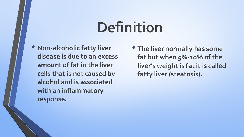 Definition • Non-alcoholic fatty liver disease is due to an excess amount of fat