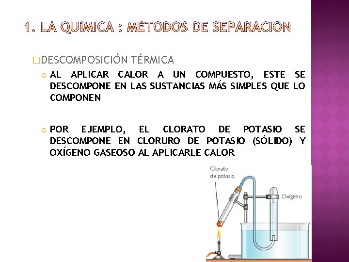 �DESCOMPOSICIÓN TÉRMICA AL APLICAR CALOR A UN COMPUESTO, ESTE SE DESCOMPONE EN LAS SUSTANCIAS