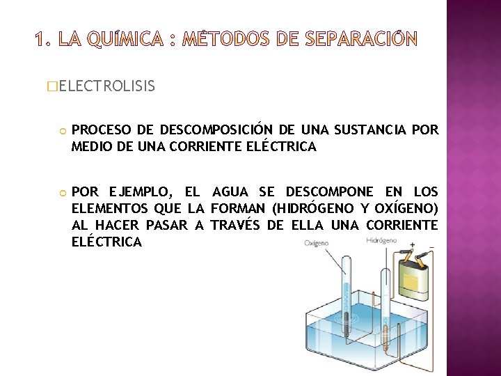 �ELECTROLISIS PROCESO DE DESCOMPOSICIÓN DE UNA SUSTANCIA POR MEDIO DE UNA CORRIENTE ELÉCTRICA POR