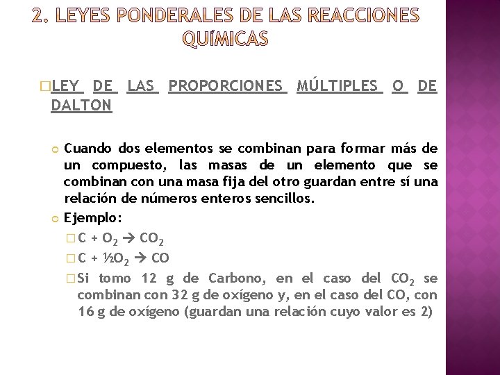 �LEY DE LAS PROPORCIONES MÚLTIPLES O DE DALTON Cuando dos elementos se combinan para