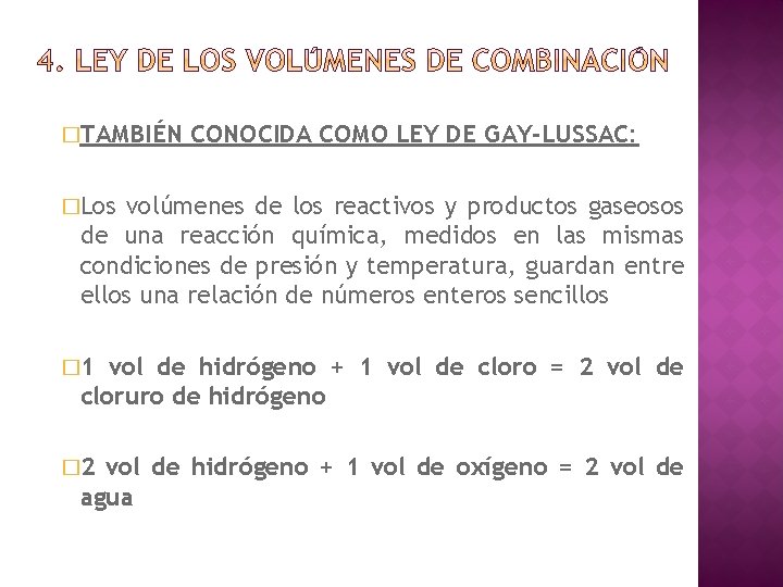 �TAMBIÉN CONOCIDA COMO LEY DE GAY-LUSSAC: �Los volúmenes de los reactivos y productos gaseosos