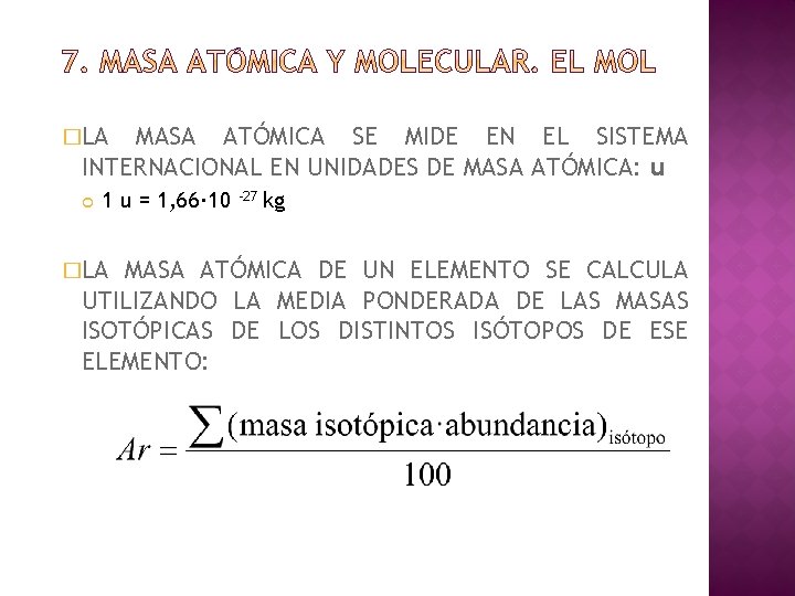 �LA MASA ATÓMICA SE MIDE EN EL SISTEMA INTERNACIONAL EN UNIDADES DE MASA ATÓMICA: