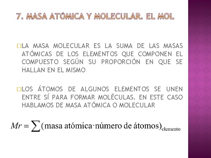 �LA MASA MOLECULAR ES LA SUMA DE LAS MASAS ATÓMICAS DE LOS ELEMENTOS QUE