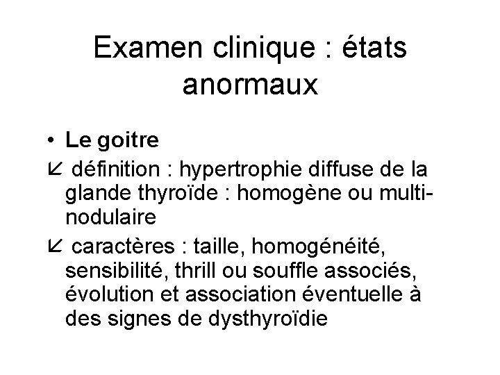 Examen clinique : états anormaux • Le goitre å définition : hypertrophie diffuse de Examen clinique : états anormaux • Le goitre å définition : hypertrophie diffuse de