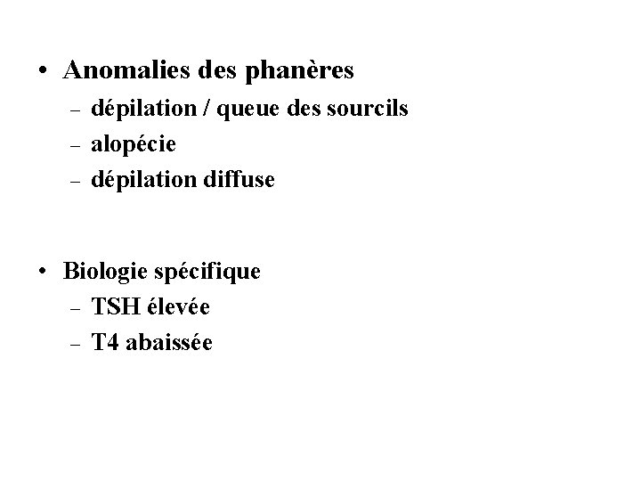  • Anomalies des phanères – – – dépilation / queue des sourcils alopécie