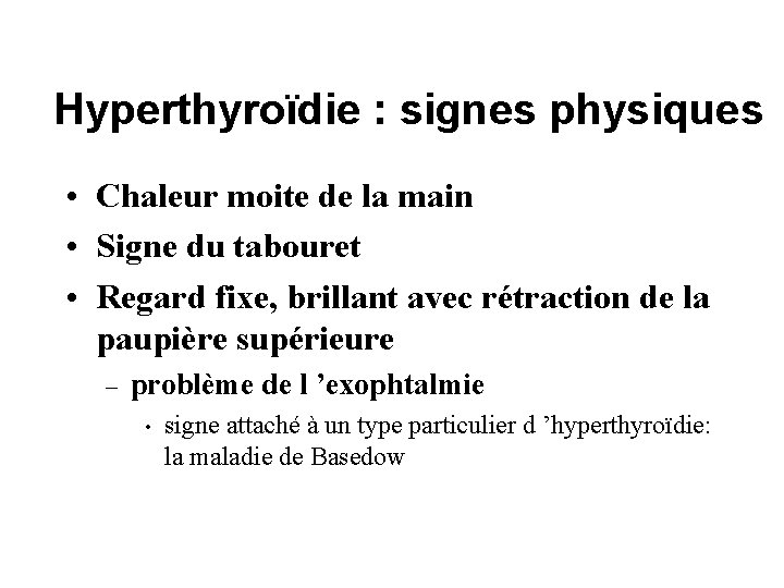 Hyperthyroïdie : signes physiques • Chaleur moite de la main • Signe du tabouret