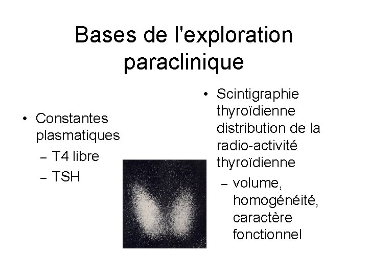 Bases de l'exploration paraclinique • Constantes plasmatiques – T 4 libre – TSH •