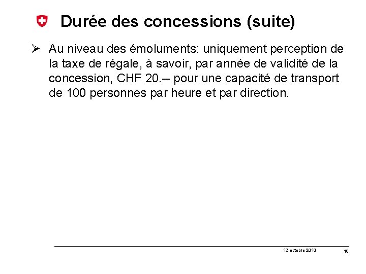 Durée des concessions (suite) Ø Au niveau des émoluments: uniquement perception de la taxe