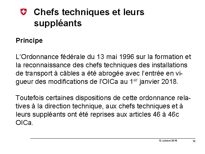 Chefs techniques et leurs suppléants Principe L’Ordonnance fédérale du 13 mai 1996 sur la