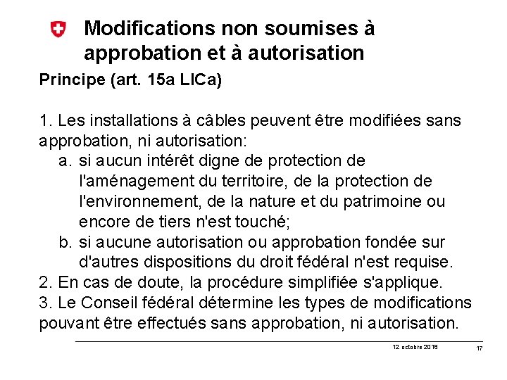 Modifications non soumises à approbation et à autorisation Principe (art. 15 a LICa) 1.