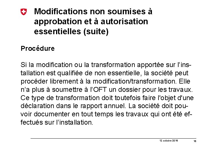 Modifications non soumises à approbation et à autorisation essentielles (suite) Procédure Si la modification