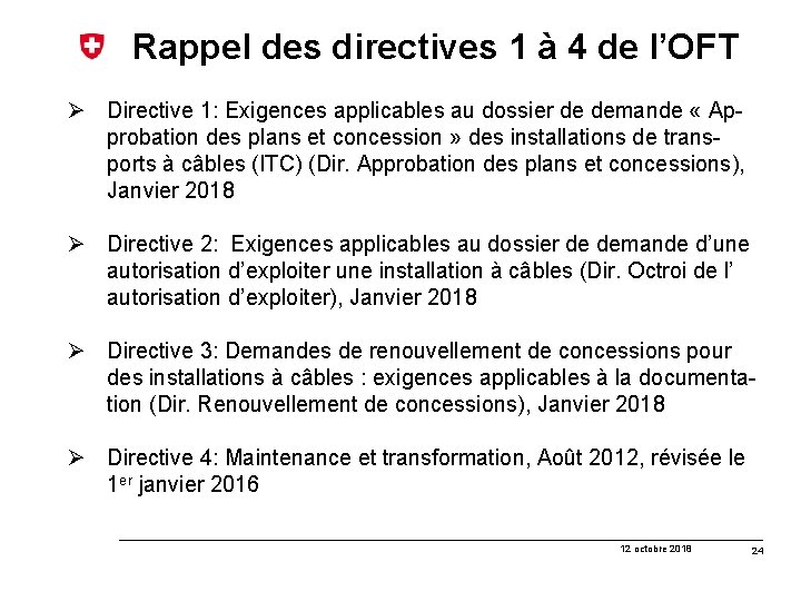 Rappel des directives 1 à 4 de l’OFT Ø Directive 1: Exigences applicables au