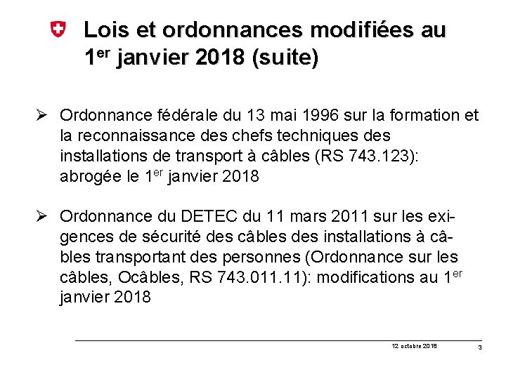 Lois et ordonnances modifiées au 1 er janvier 2018 (suite) Ø Ordonnance fédérale du