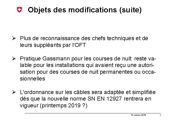 Objets des modifications (suite) Ø Plus de reconnaissance des chefs techniques et de leurs