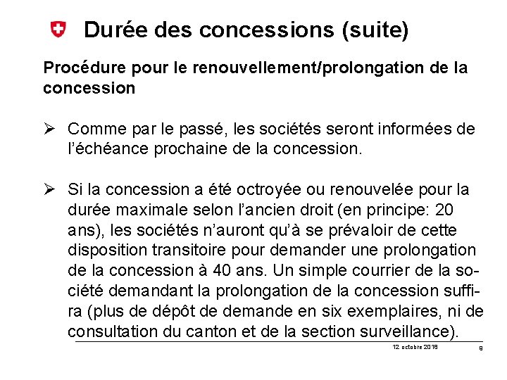 Durée des concessions (suite) Procédure pour le renouvellement/prolongation de la concession Ø Comme par