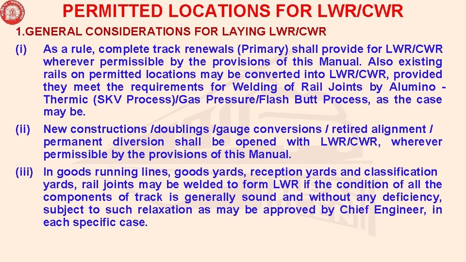 PERMITTED LOCATIONS FOR LWR/CWR 1. GENERAL CONSIDERATIONS FOR LAYING LWR/CWR (i) As a rule,