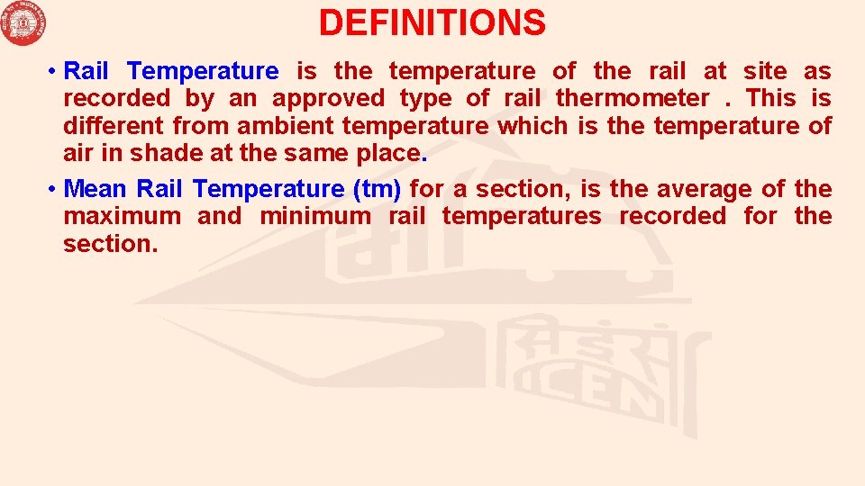 DEFINITIONS • Rail Temperature is the temperature of the rail at site as recorded