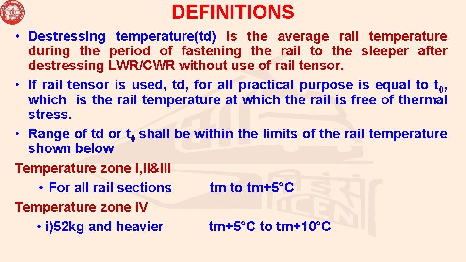 DEFINITIONS • Destressing temperature(td) is the average rail temperature during the period of fastening