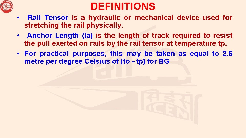 DEFINITIONS • Rail Tensor is a hydraulic or mechanical device used for stretching the