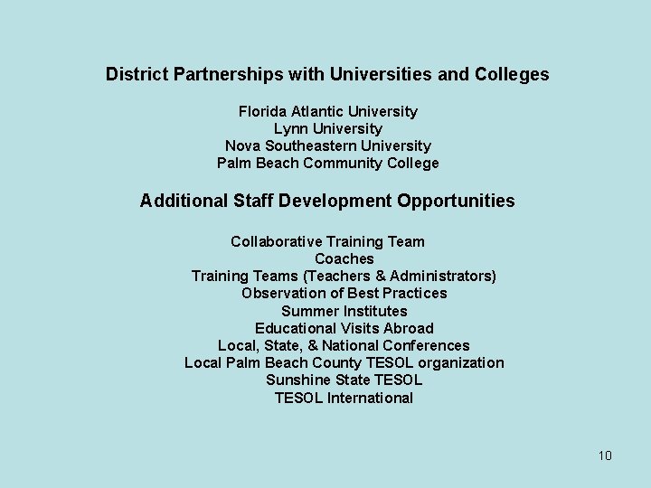 District Partnerships with Universities and Colleges Florida Atlantic University Lynn University Nova Southeastern University