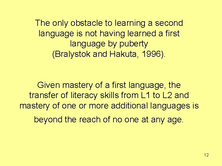 The only obstacle to learning a second language is not having learned a first