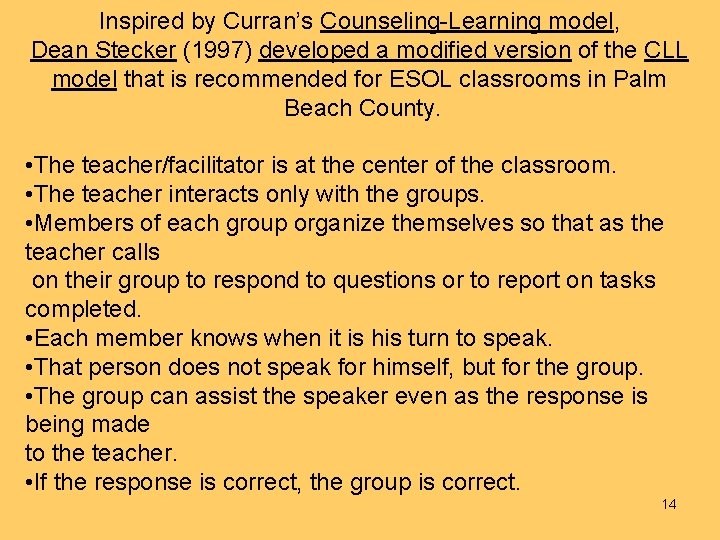 Inspired by Curran’s Counseling-Learning model, Dean Stecker (1997) developed a modified version of the