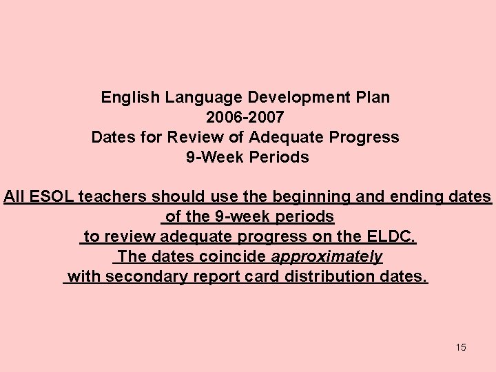 English Language Development Plan 2006 -2007 Dates for Review of Adequate Progress 9 -Week