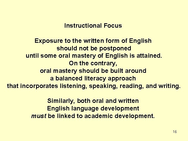 Instructional Focus Exposure to the written form of English should not be postponed until