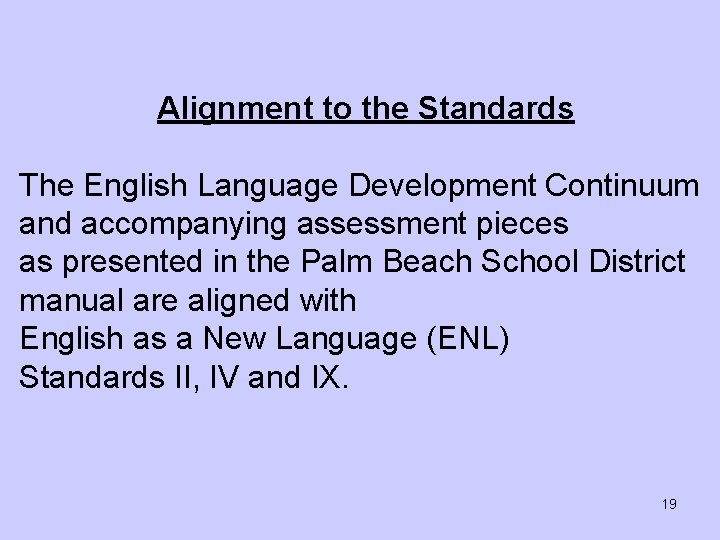 Alignment to the Standards The English Language Development Continuum and accompanying assessment pieces as