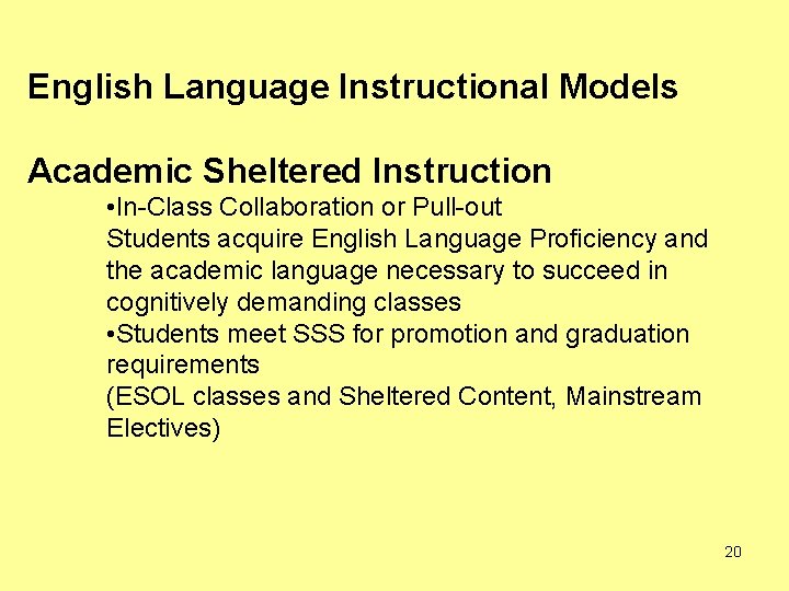 English Language Instructional Models Academic Sheltered Instruction • In-Class Collaboration or Pull-out Students acquire