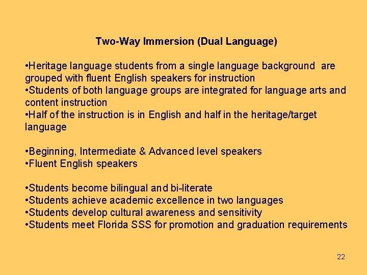 Two-Way Immersion (Dual Language) • Heritage language students from a single language background are