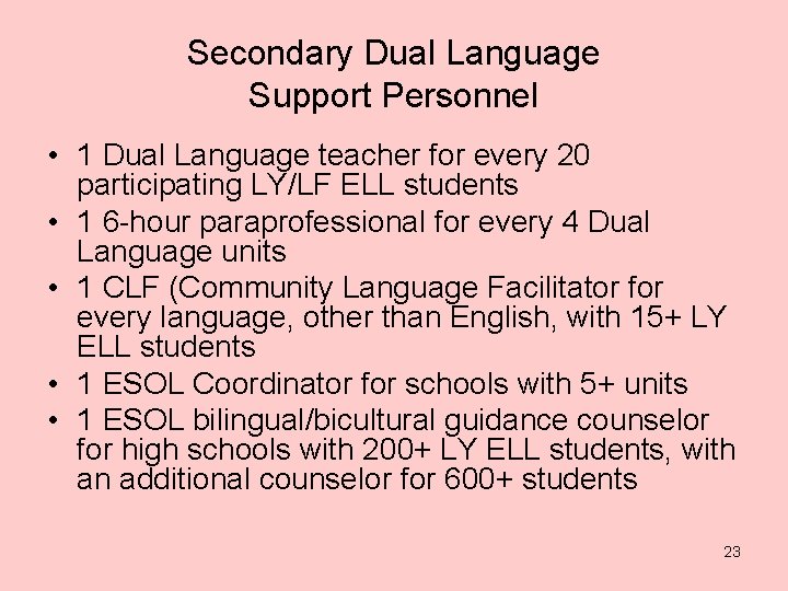 Secondary Dual Language Support Personnel • 1 Dual Language teacher for every 20 participating