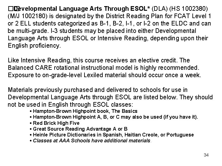 �� Developmental Language Arts Through ESOL* (DLA) (HS 1002380) (M/J 1002180) is designated by