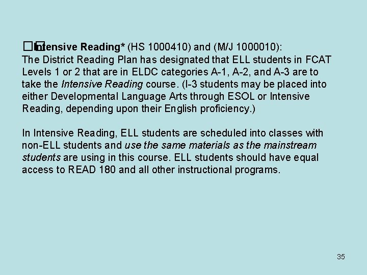 �� Intensive Reading* (HS 1000410) and (M/J 1000010): The District Reading Plan has designated