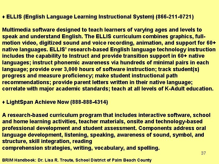 ♦ ELLIS (English Language Learning Instructional System) (866 -211 -0721) Multimedia software designed to